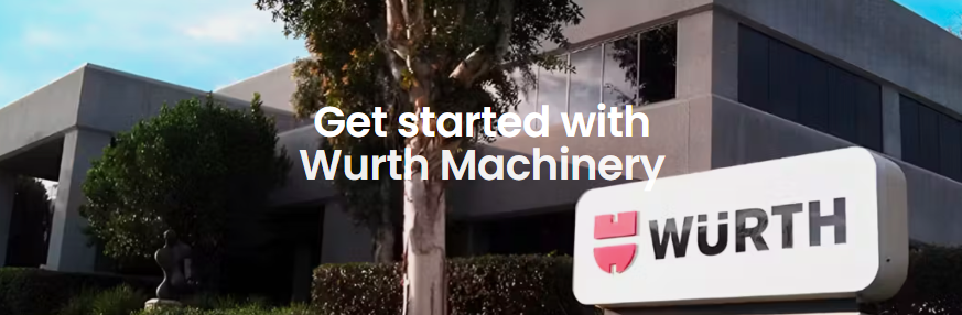Get Started with Wurth Machinery